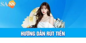 Các bước rút tiền chi tiết tại Sa88