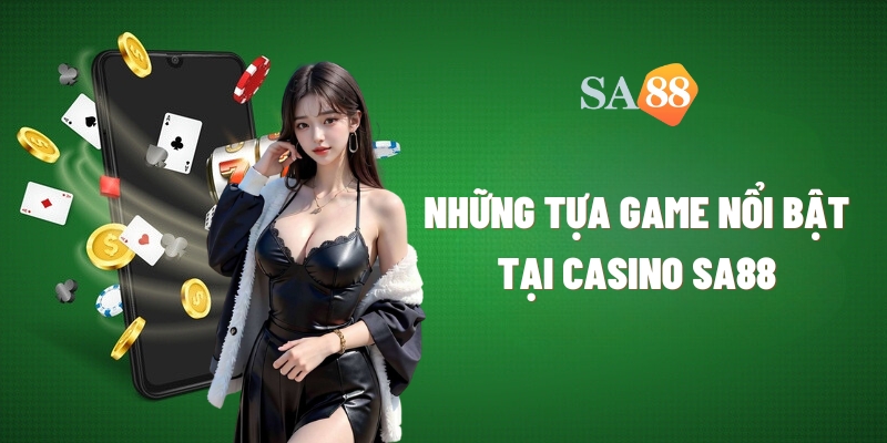 Những tựa game tại sảnh Casino của sa88